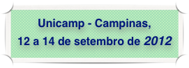 
Unicamp - Campinas,
12 a 14 de setembro de 2012