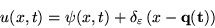\begin{displaymath}u(x,t)=\psi (x,t)+\delta _{\varepsilon }\left( x-\bf {q}(t)\right)\end{displaymath}